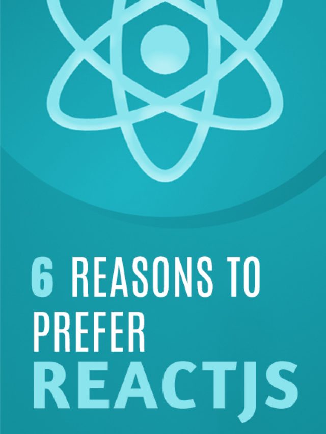 6 Reasons to Prefer ReactJS for Building App